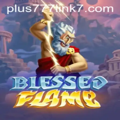 Exploring the Mystic World of BlessedFlame: A Guide to Adventure and Strategy