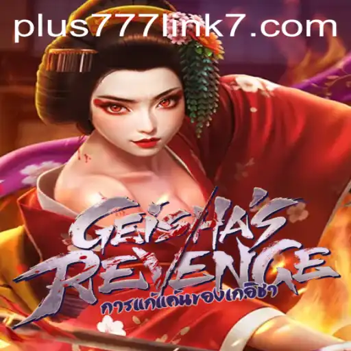 Explore the Enigmatic World of GeishasRevenge and Discover the Power of Plus777 Link
