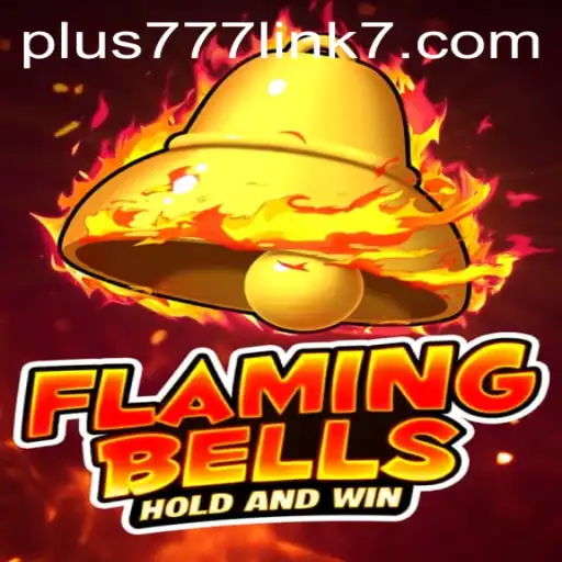 Exploring the Excitement of FlamingBells: A Thrilling Adventure with Plus777 Link